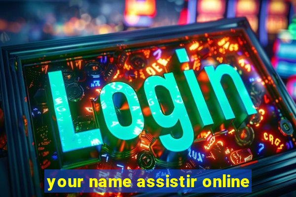 your name assistir online